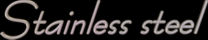 Stainless steel design